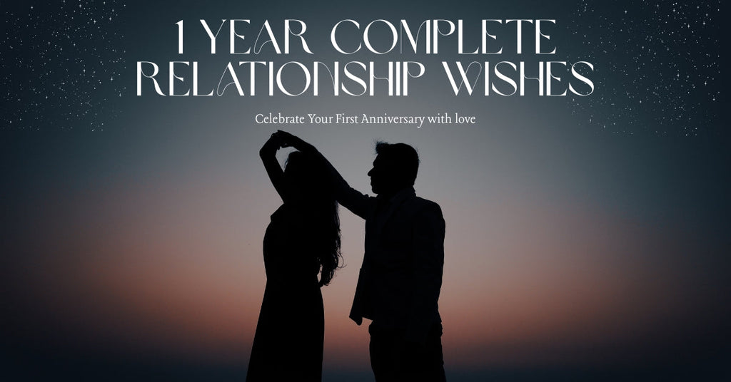 1 Year Complete Relationship Wishes | First Anniversary Messages & Gift Ideas
