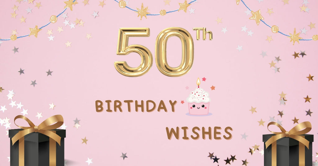 Best 50th Birthday Wishes Heartfelt, Funny & Emotional Messages for freinds colleague and family members