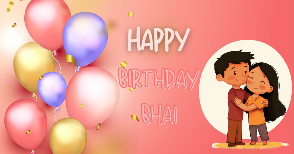 Happy Birthday Bhai: Make Your Brother’s Day Special with Lovely Wishes & Gifts