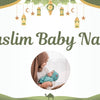 Muslim baby names for muslim boys and muslim girls