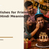 Birthday Wishes for Friend English to Hindi Meaning featured cover