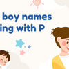 Top Hindu Baby Boy Names Starting with P with Meaning & Modern Choices short unique and traditional name begin with P