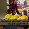 Best Mango Gift Hampers for Summer | Unique & Healthy Gift Ideas