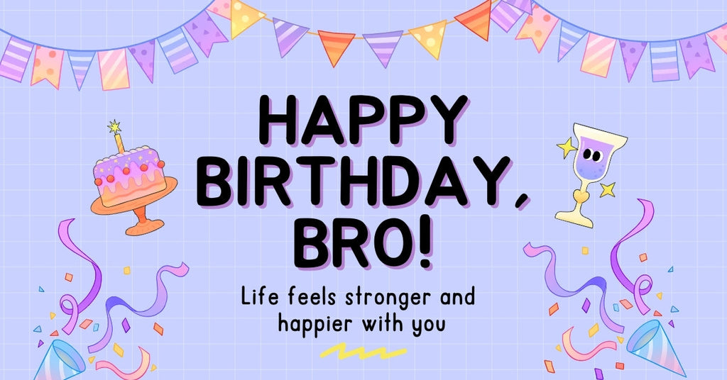 Happy Birthday, Bro—Perfect Birthday Messages &amp; Gift Ideas to Make His Day special