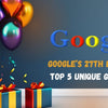 Google’s 27th Birthday: Top 5 Unique Gift Ideas