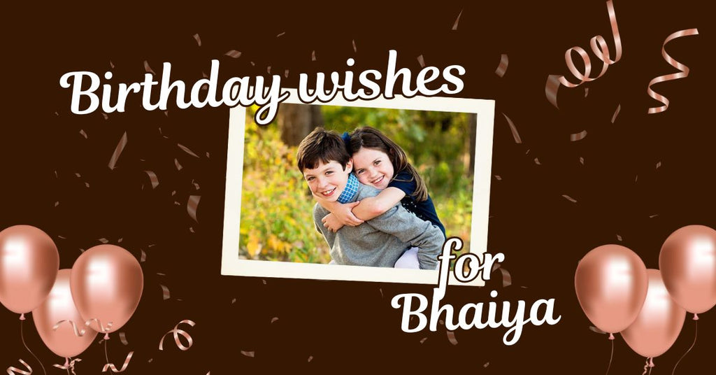  Happy Birthday Bhaiya Wishes heartfelt Messages funny wishes & Gift Ideas