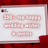 Top Happy Wedding Wishes and Wuotes for Newlywed Couples
