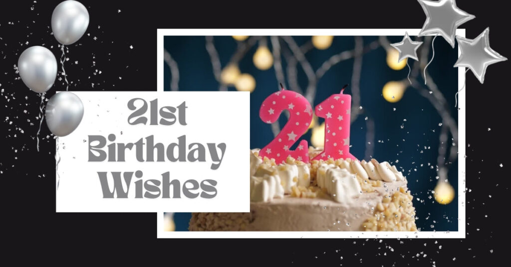 Best 21st Birthday Wishes – Hearfelt & Inspirational Messages