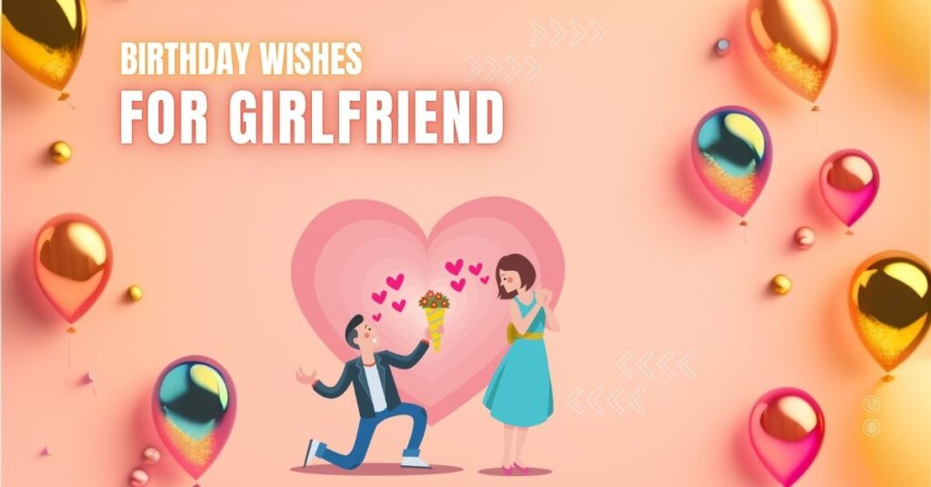 100+ Cute Birthday Wishes for Girlfriend to Make Her Feel Special