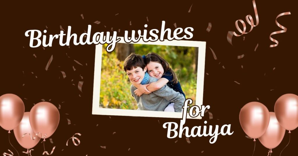 Happy Birthday Bhaiya Wishes, Messages & Gift Ideas
